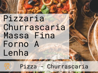 Pizzaria Churrascaria Massa Fina Forno A Lenha