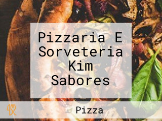 Pizzaria E Sorveteria Kim Sabores