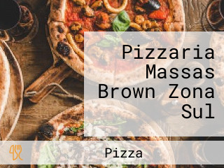 Pizzaria Massas Brown Zona Sul