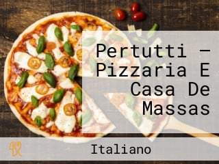 Pertutti — Pizzaria E Casa De Massas