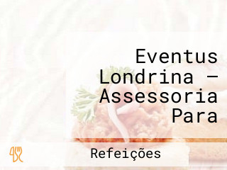 Eventus Londrina — Assessoria Para Formaturas, Casamentos, Aniversários E Empresariais