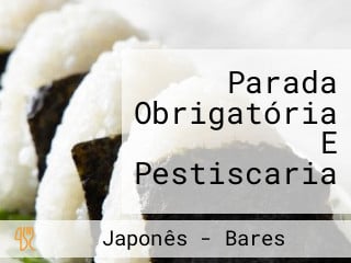 Parada Obrigatória E Pestiscaria