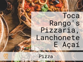 Toca Rango's Pizzaria, Lanchonete E Açaí