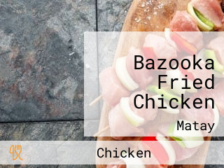 Bazooka Fried Chicken