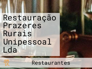Restauração Prazeres Rurais Unipessoal Lda