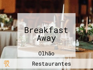 Breakfast Away
