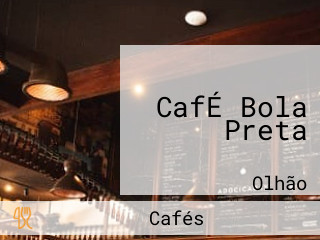 CafÉ Bola Preta