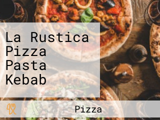 La Rustica Pizza Pasta Kebab