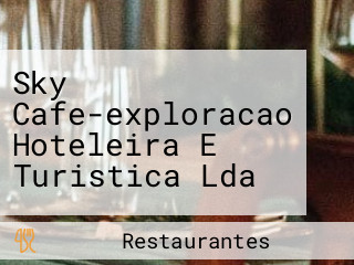 Sky Cafe-exploracao Hoteleira E Turistica Lda
