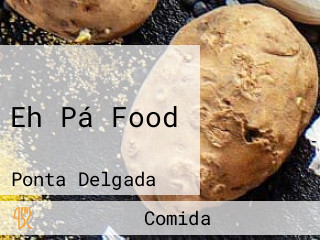 Eh Pá Food