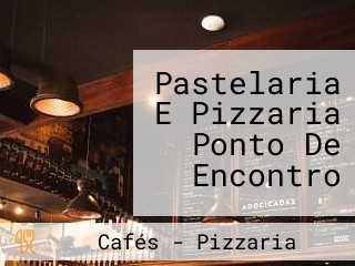 Pastelaria E Pizzaria Ponto De Encontro
