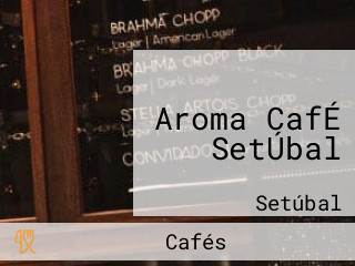 Aroma CafÉ SetÚbal