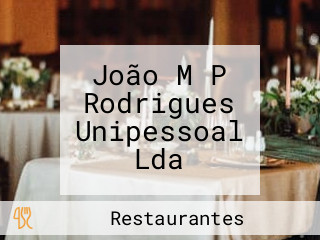 João M P Rodrigues Unipessoal Lda